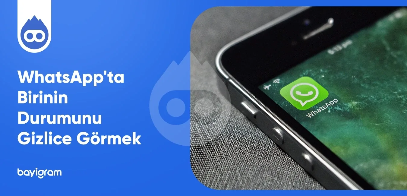 WhatsApp'ta Birinin Durumunu Gizlice Görmek İçin Ne Yapmalı