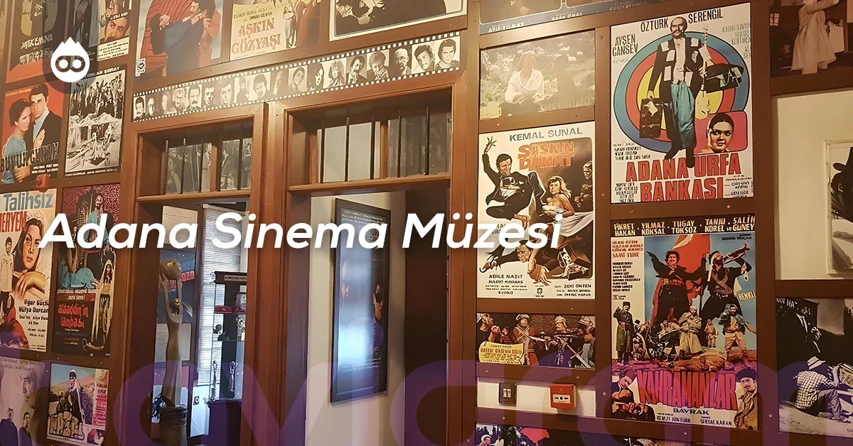 Adana Gezilecek Yerler Adana Sinema Müzesi