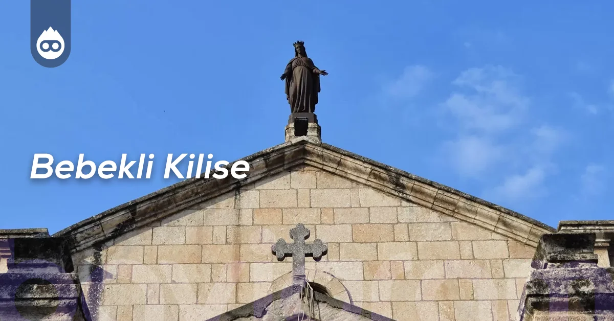 Adana Gezilecek Yerler Bebekli Kilise