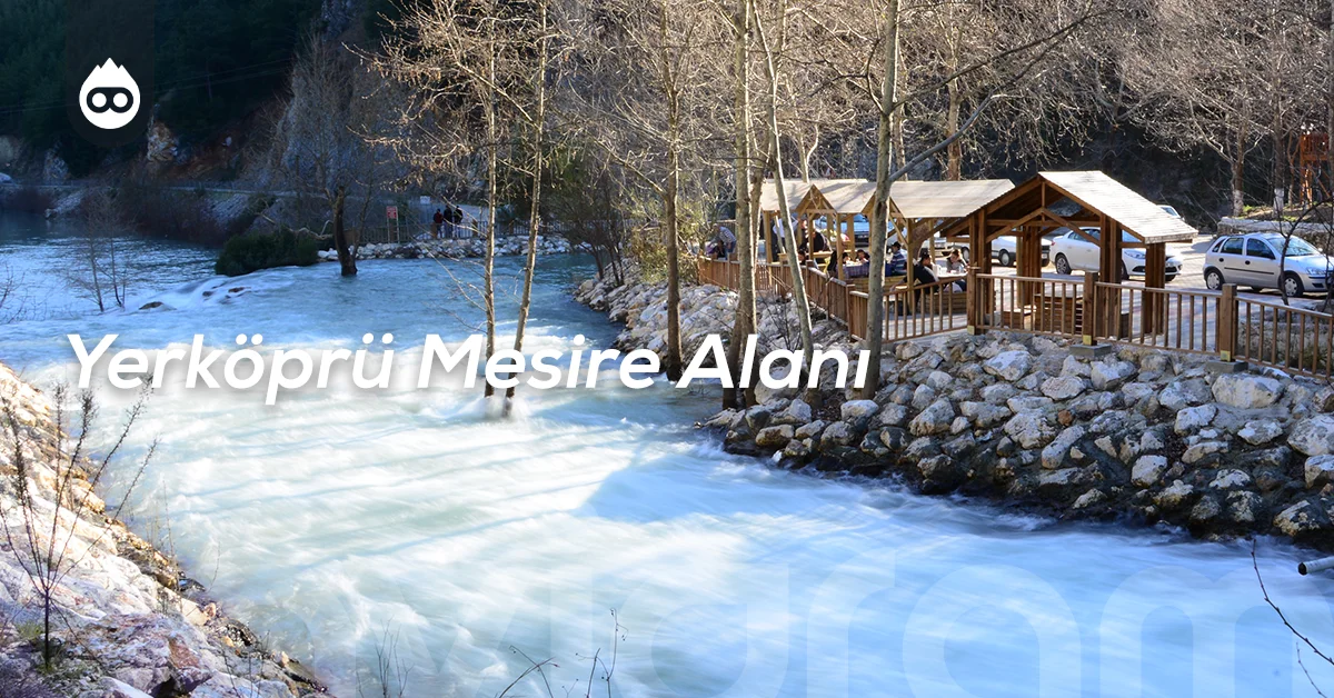 Adana Gezilecek Yerler Yerköprü Mesire Alanı