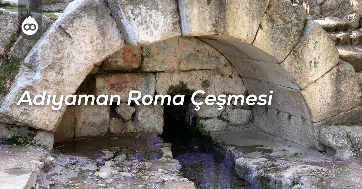 Adıyaman Gezilecek Yerler Adıyaman Roma Çeşmesi