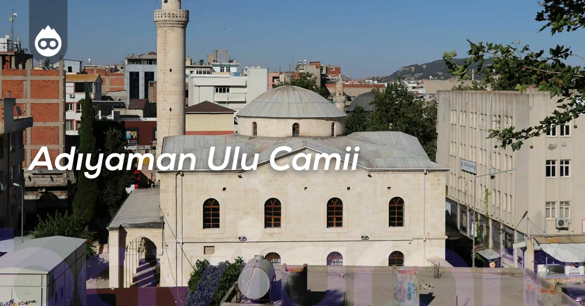 Adıyaman Gezilecek Yerler Adıyaman Ulu Camii