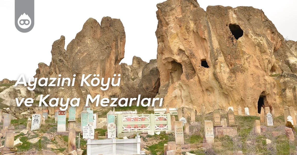 Afyonkarahisar Gezilecek Yerler Ayazini Köyü ve Kaya Mezarları