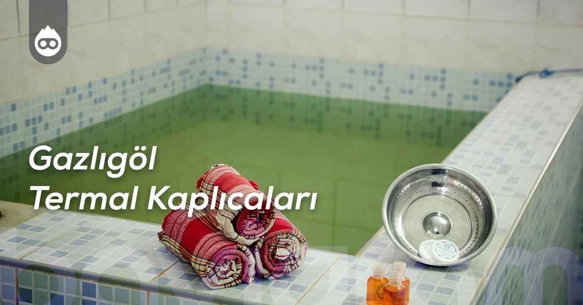 Afyonkarahisar Gezilecek Yerler Gazlıgöl Termal Kaplıcaları