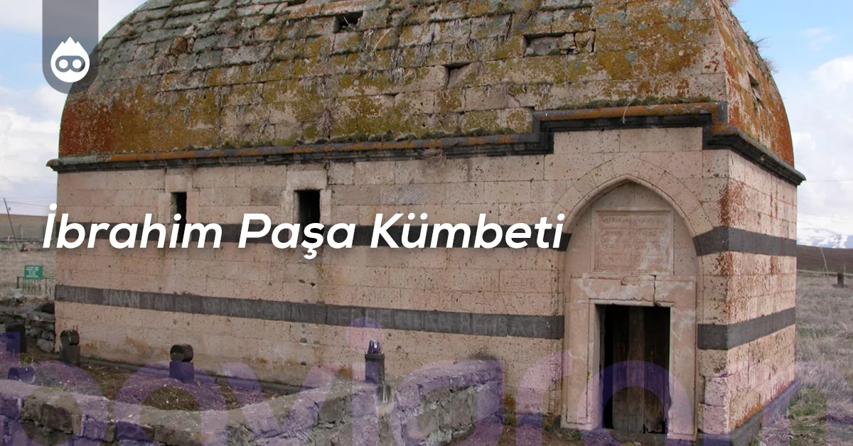 Ağrı Gezilecek Yerler İbrahim Paşa Kümbeti