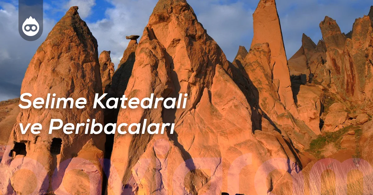 Aksaray Gezilecek Yerler Selime Katedrali ve Peribacaları