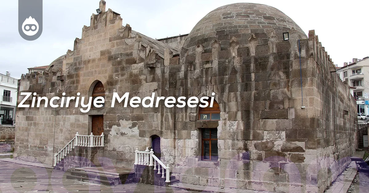 Aksaray Gezilecek Yerler Zinciriye Medresesi