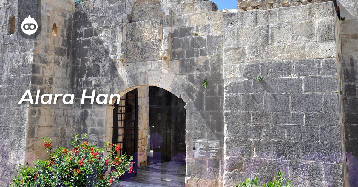 Alanya Gezilecek Yerler Alara Han