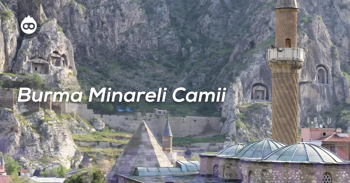 Amasya Gezilecek Yerler Burma Minareli Camii