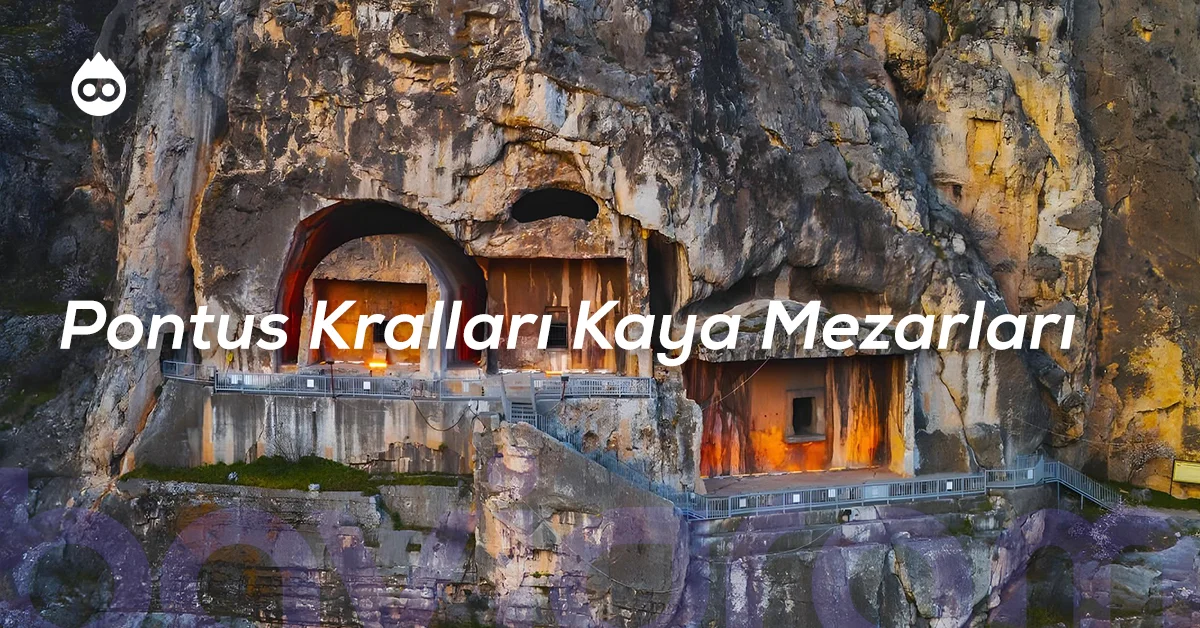 Amasya Gezilecek Yerler Pontus Kralları Kaya Mezarları