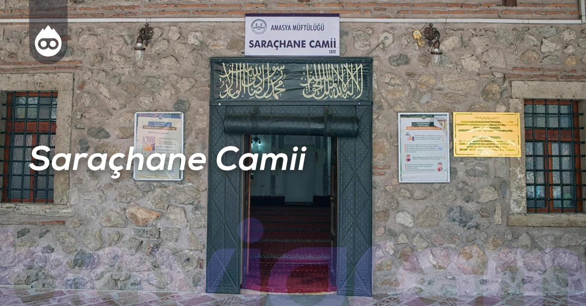 Amasya Gezilecek Yerler Saraçhane Camii