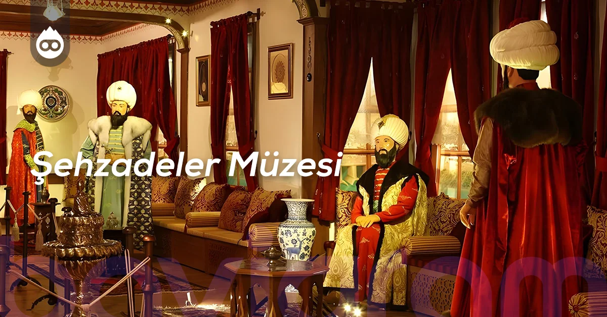 Amasya Gezilecek Yerler Şehzadeler Müzesi