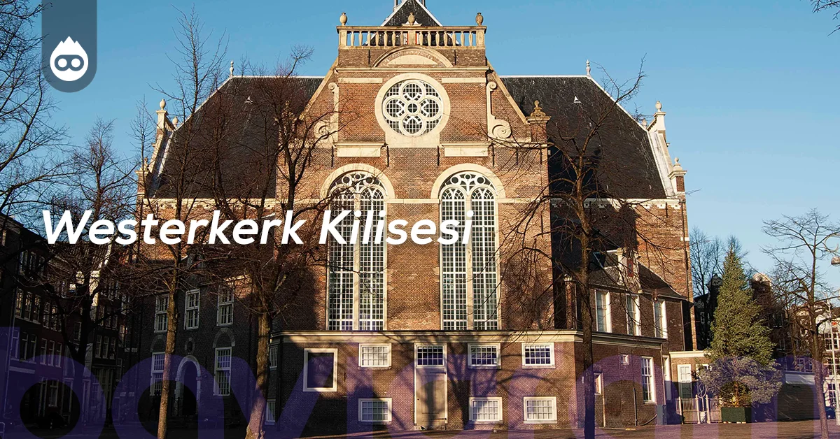 Amsterdam Gezilecek Yerler Westerkerk Kilisesi