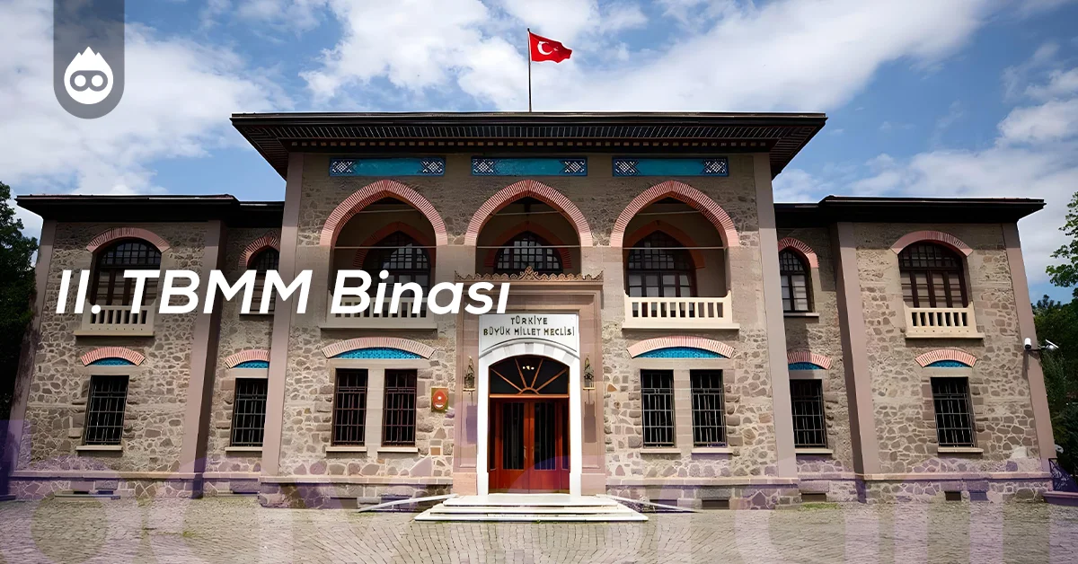 Ankara Gezilecek Yerler II. TBMM Binası