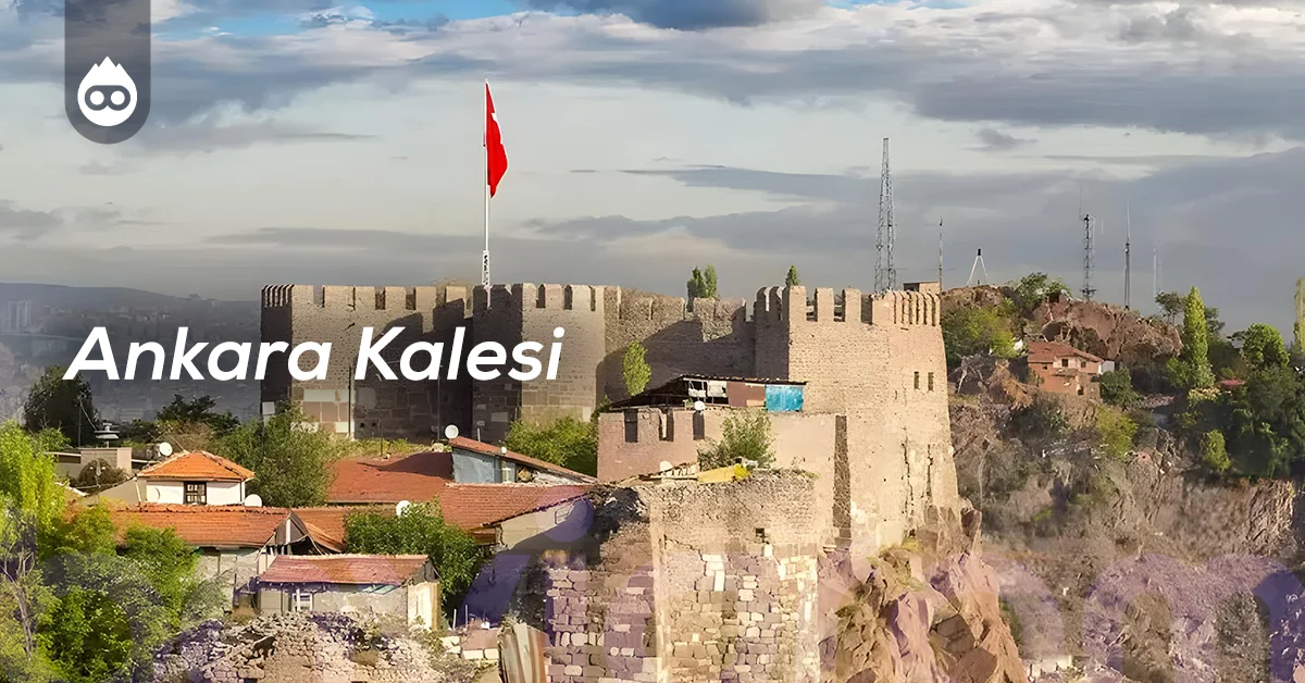 Ankara Gezilecek Yerler Ankara Kalesi