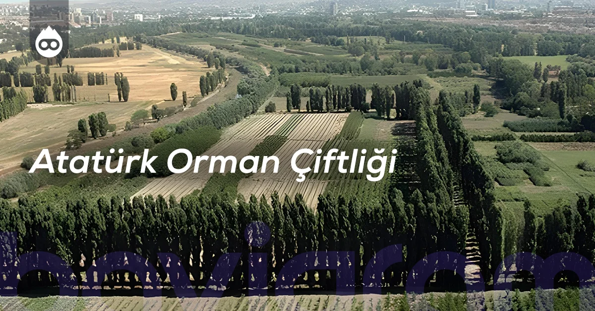 Ankara Gezilecek Yerler Atatürk Orman Çiftliği