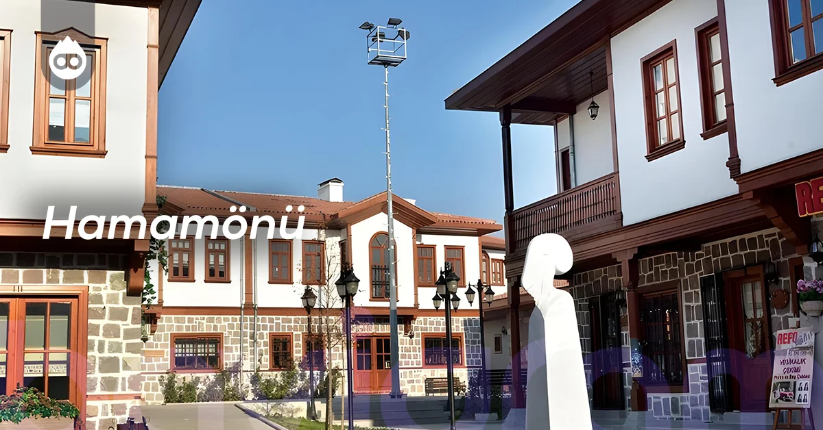 Ankara Gezilecek Yerler Hamamönü