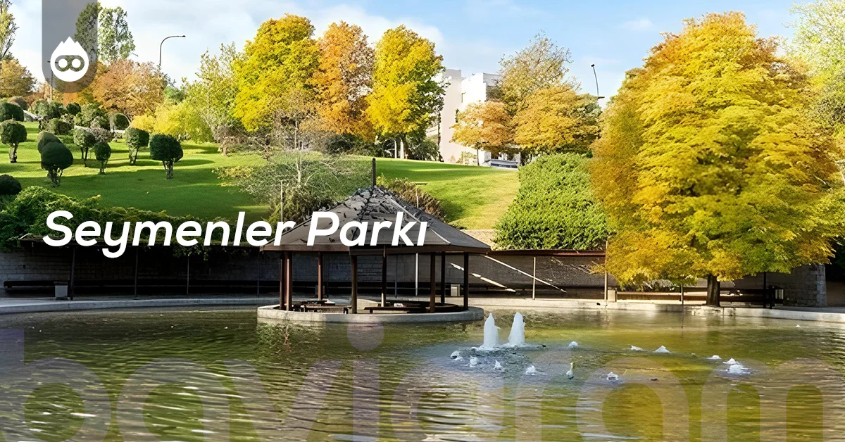 Ankara Gezilecek Yerler Seymenler Parkı