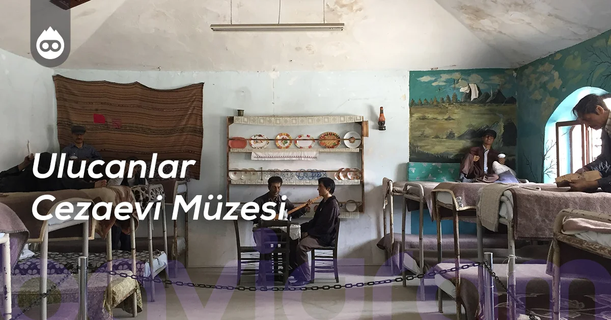 Ankara Gezilecek Yerler Ulucanlar Cezaevi Müzesi