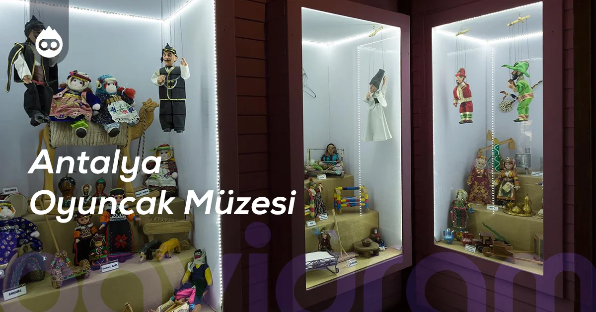 Antalya Gezilecek Yerler Antalya Oyuncak Müzesi