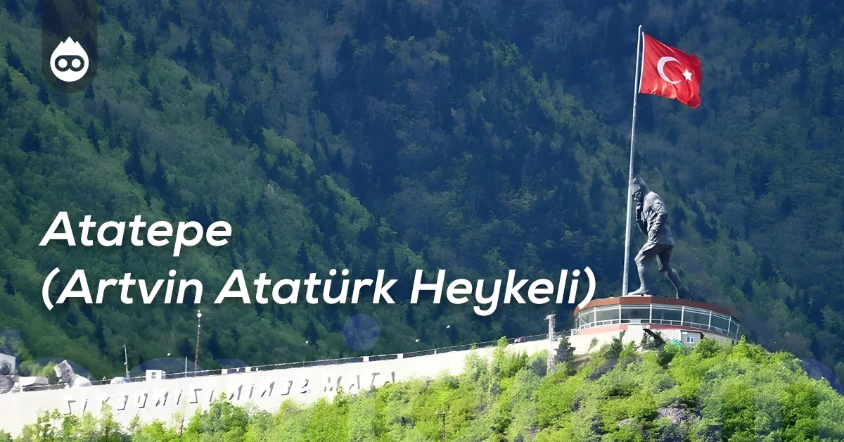 Artvin Gezilecek Yerler Atatepe Artvin Atatürk Heykeli