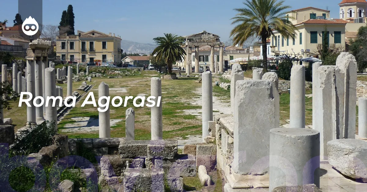 Atina Gezilecek Yerler Roma Agorası
