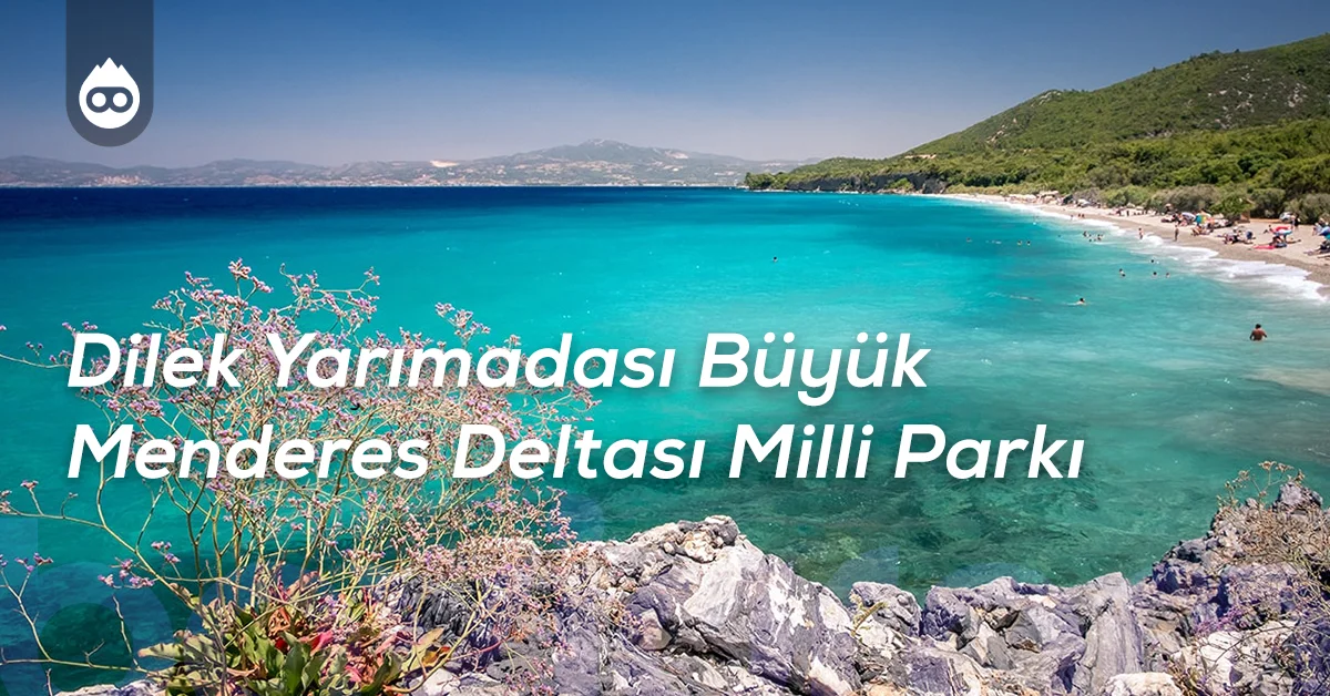 Aydın Gezilecek Yerler Dilek Yarımadası Büyük Menderes Deltası Milli Parkı