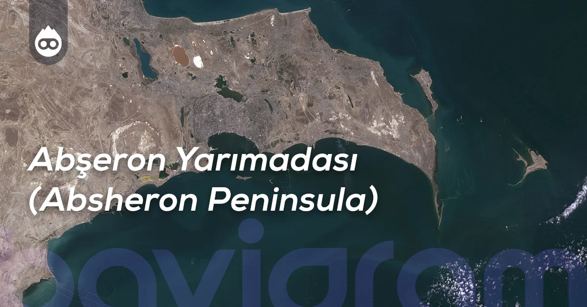 Bakü Gezilecek Yerler Abşeron Yarımadası (Absheron Peninsula)