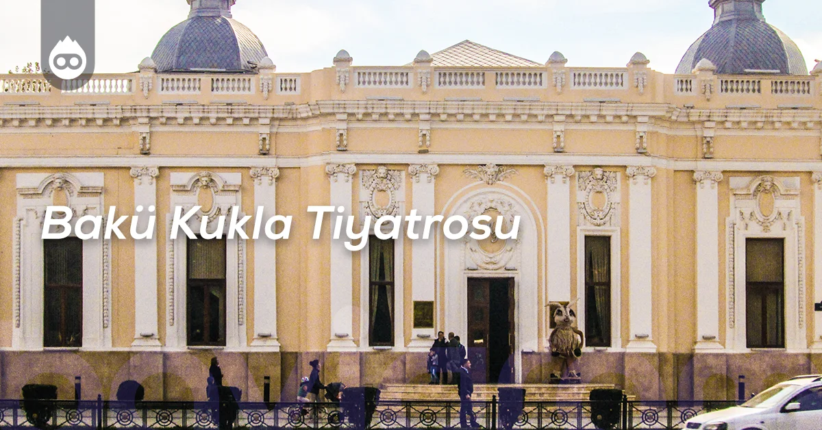 Bakü Gezilecek Yerler Bakü Kukla Tiyatrosu