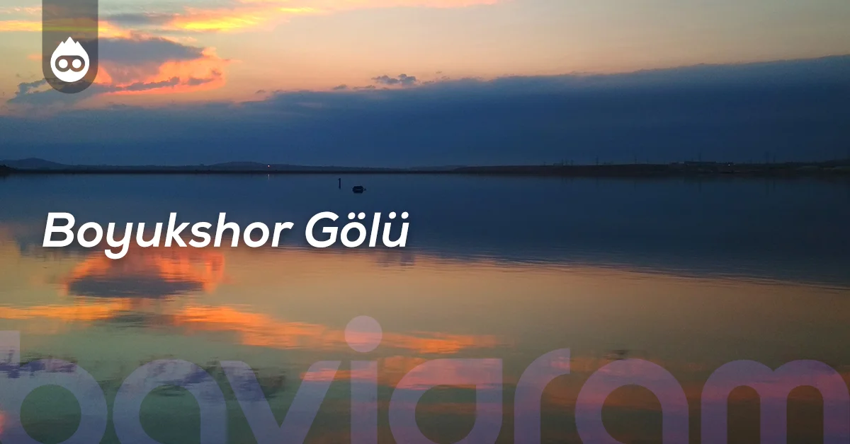 Bakü Gezilecek Yerler Boyukshor Gölü