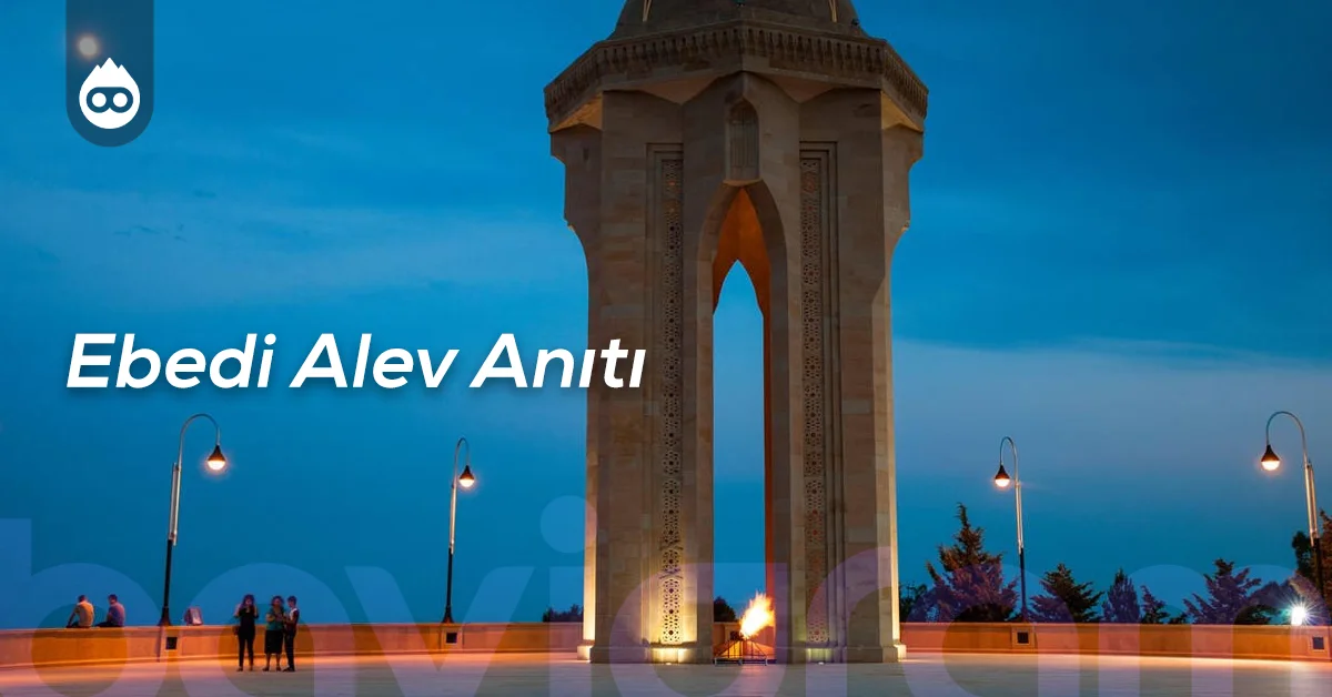 Bakü Gezilecek Yerler Ebedi Alev Anıtı