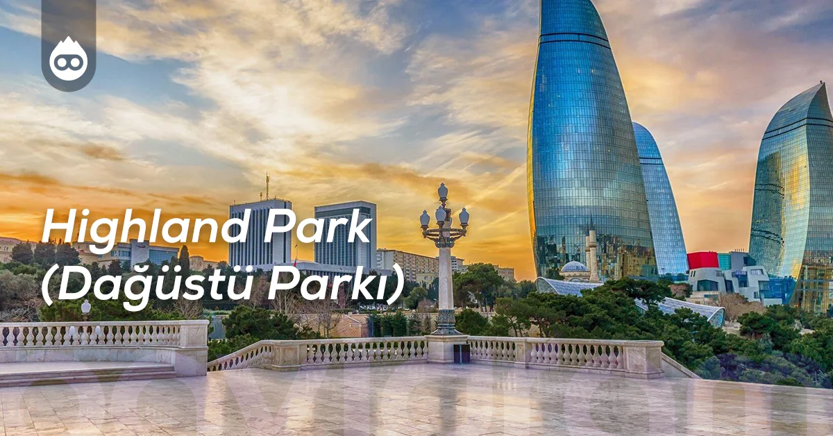 Bakü Gezilecek Yerler Highland Park (Dağüstü Parkı)