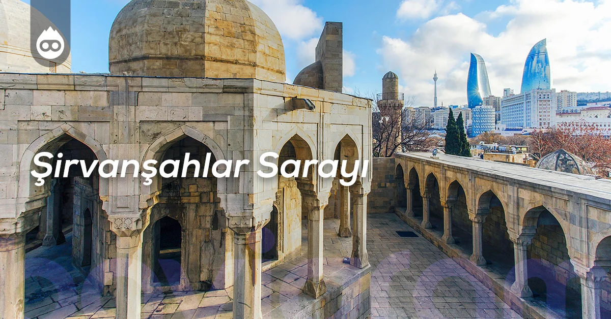 Bakü Gezilecek Yerler Şirvanşahlar Sarayı