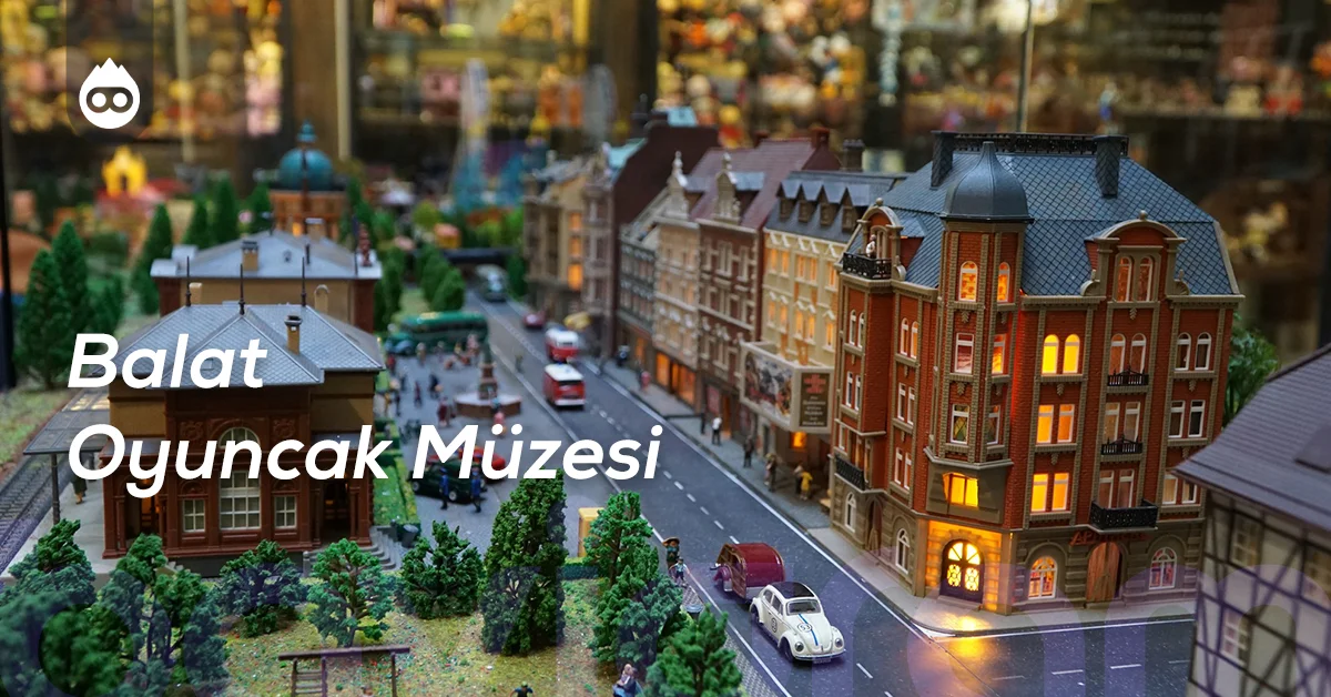 Balat Gezilecek Yerler Balat Oyuncak Müzesi