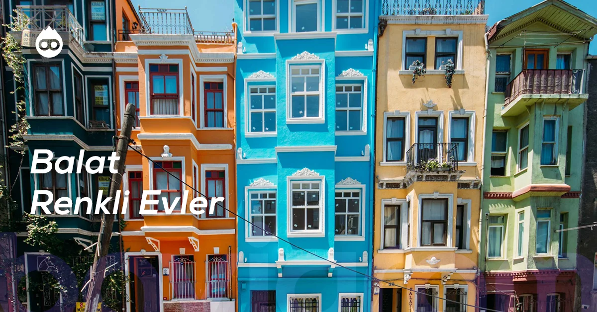 Balat Gezilecek Yerler Balat Renkli Evler
