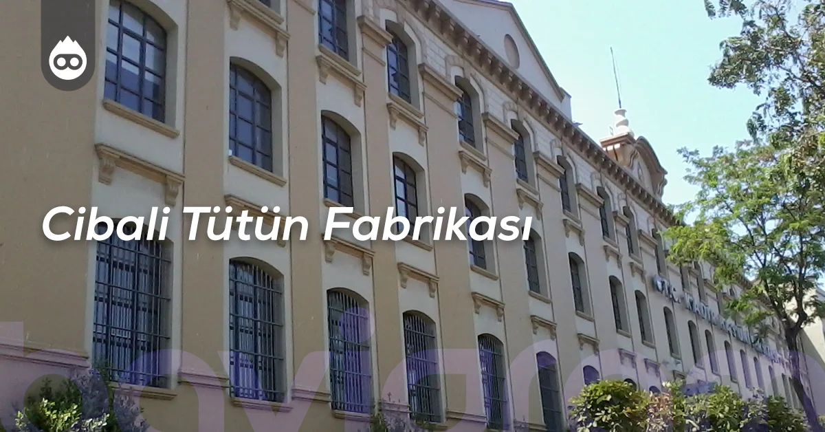 Balat Gezilecek Yerler Cibali Tütün Fabrikası