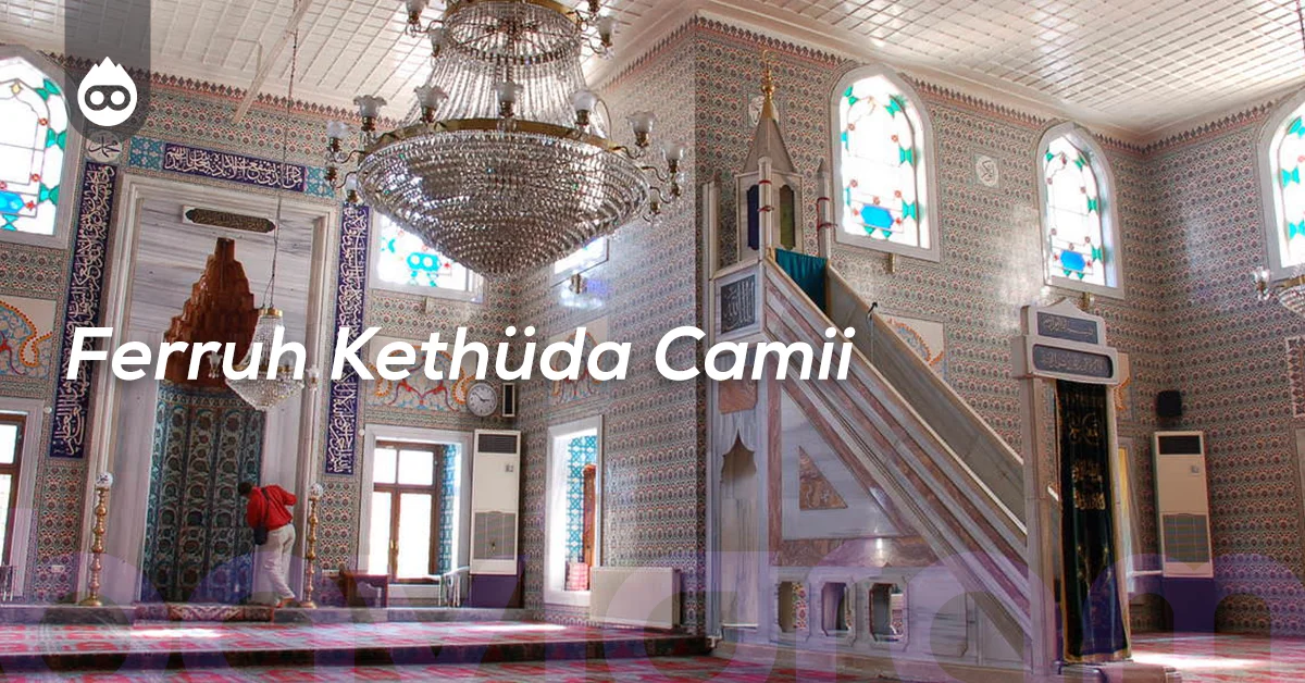 Balat Gezilecek Yerler Ferruh Kethüda Camii