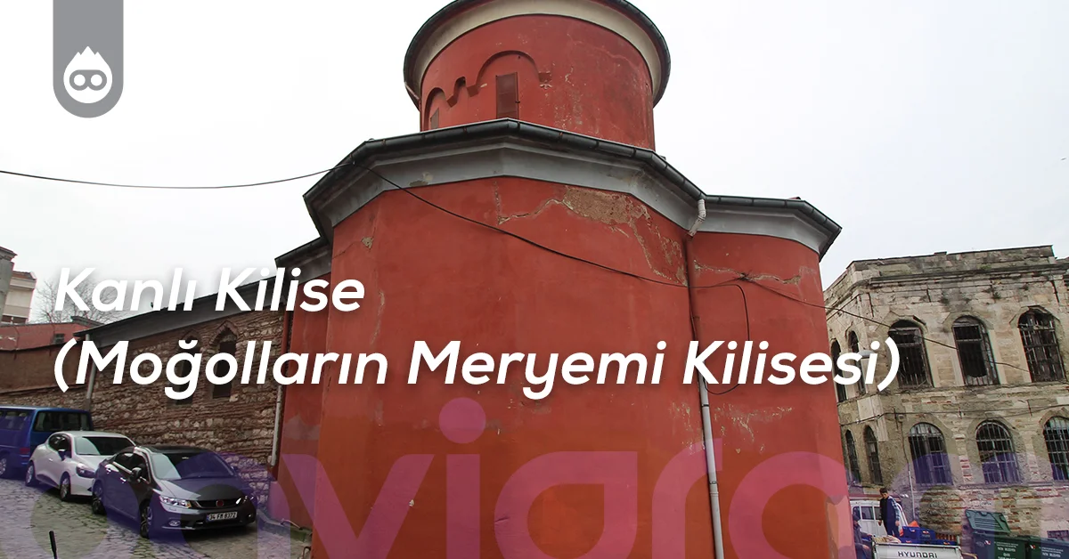 Balat Gezilecek Yerler Kanlı Kilise (Moğolların Meryemi Kilisesi)