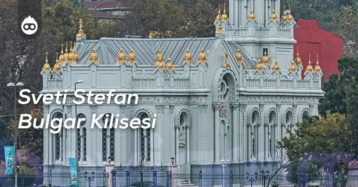 Balat Gezilecek Yerler Sveti Stefan Bulgar Kilisesi