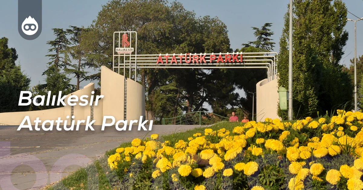 Balıkesir Gezilecek Yerler Balıkesir Atatürk Parkı