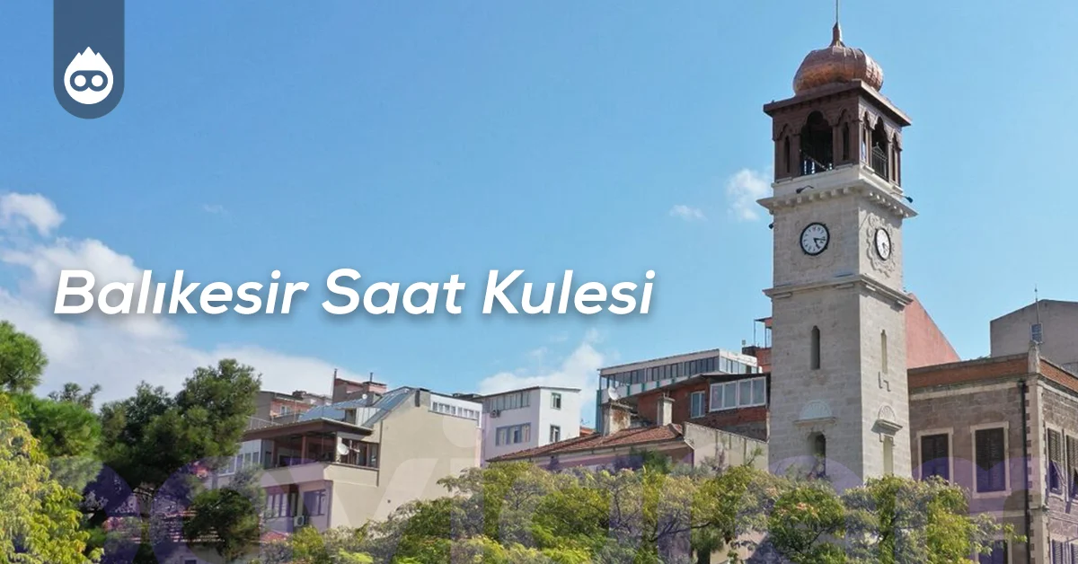 Balıkesir Gezilecek Yerler Balıkesir Saat Kulesi