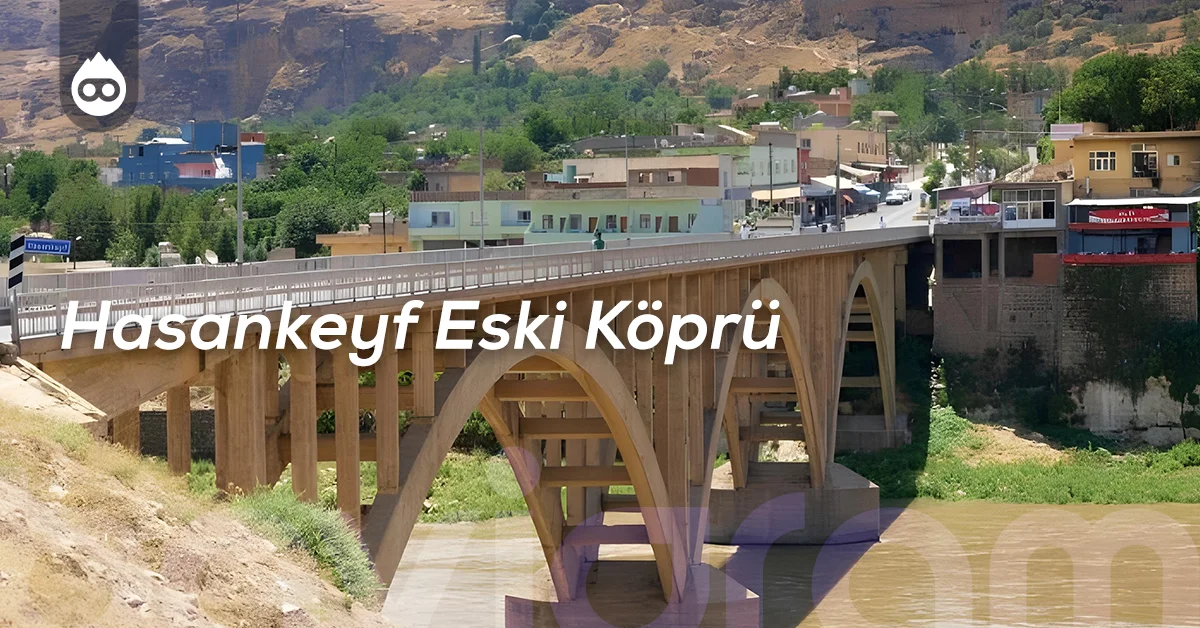Batman’da Gezilecek Yerler Hasankeyf Eski Köprü