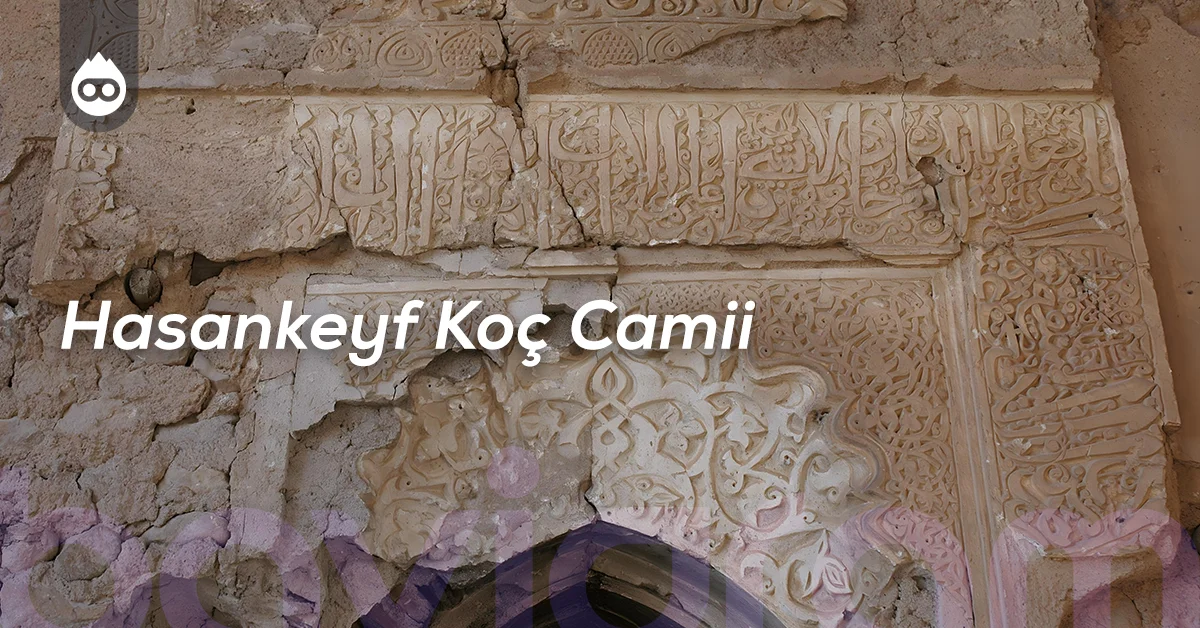 Batman’da Gezilecek Yerler Hasankeyf Koç Camii
