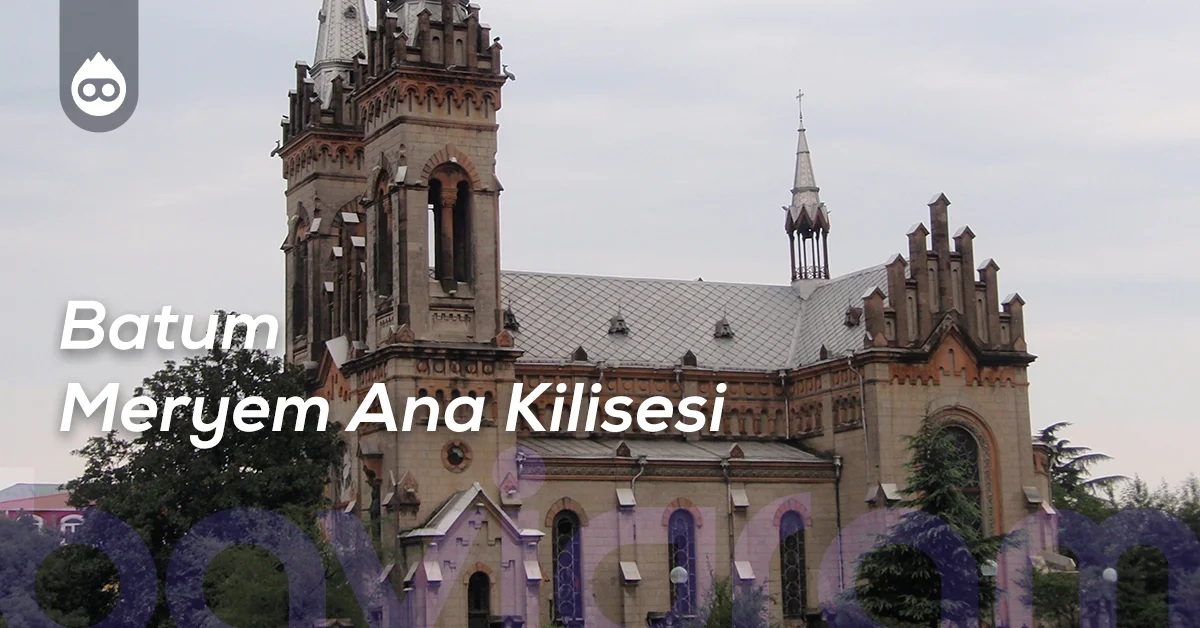 Batum Gezilecek Yerler Batum Meryem Ana Kilisesi