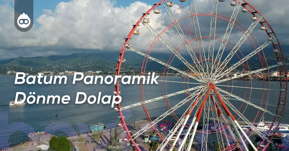 Batum Gezilecek Yerler Batum Panoramik Dönme Dolap