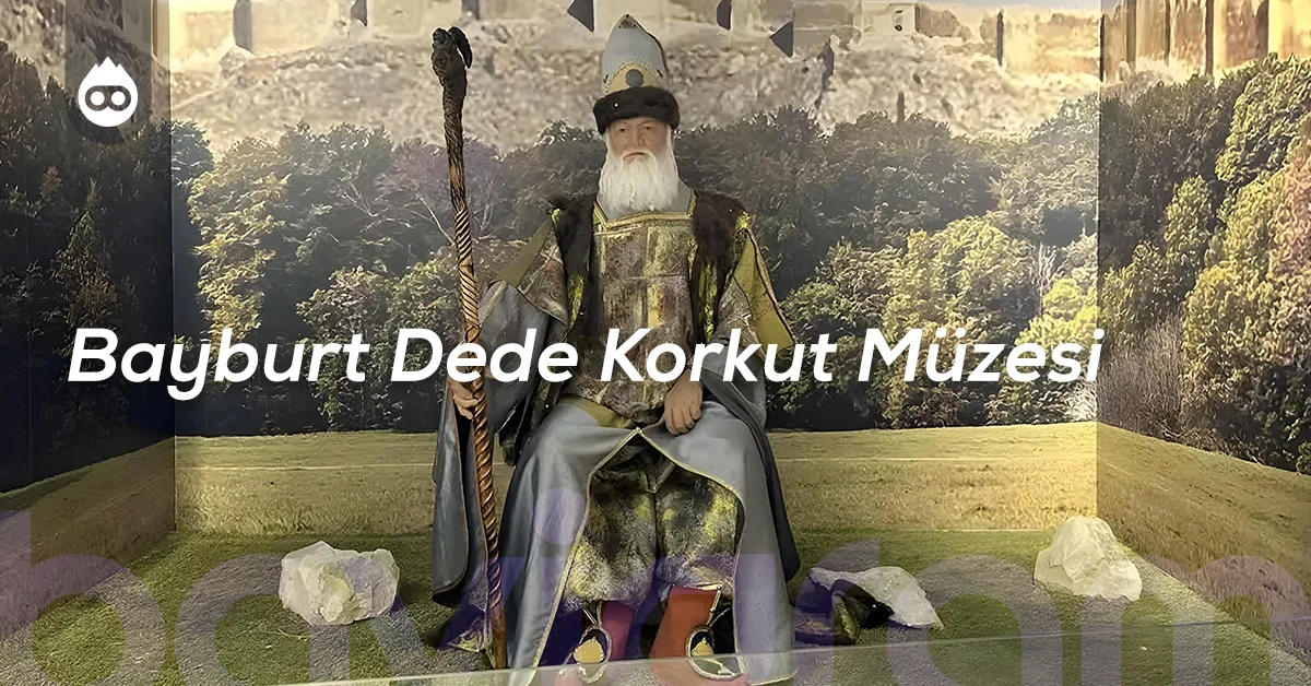 Bayburt Gezilecek Yerler Bayburt Dede Korkut Müzesi