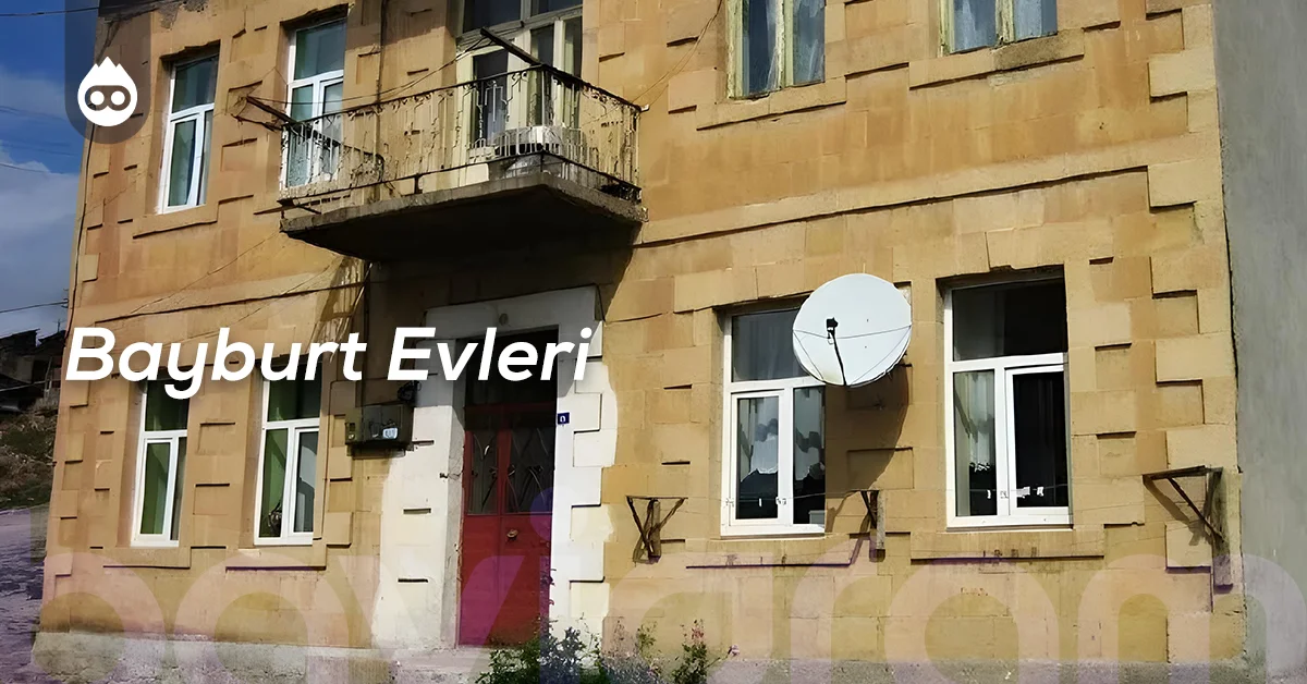Bayburt Gezilecek Yerler Bayburt Evleri