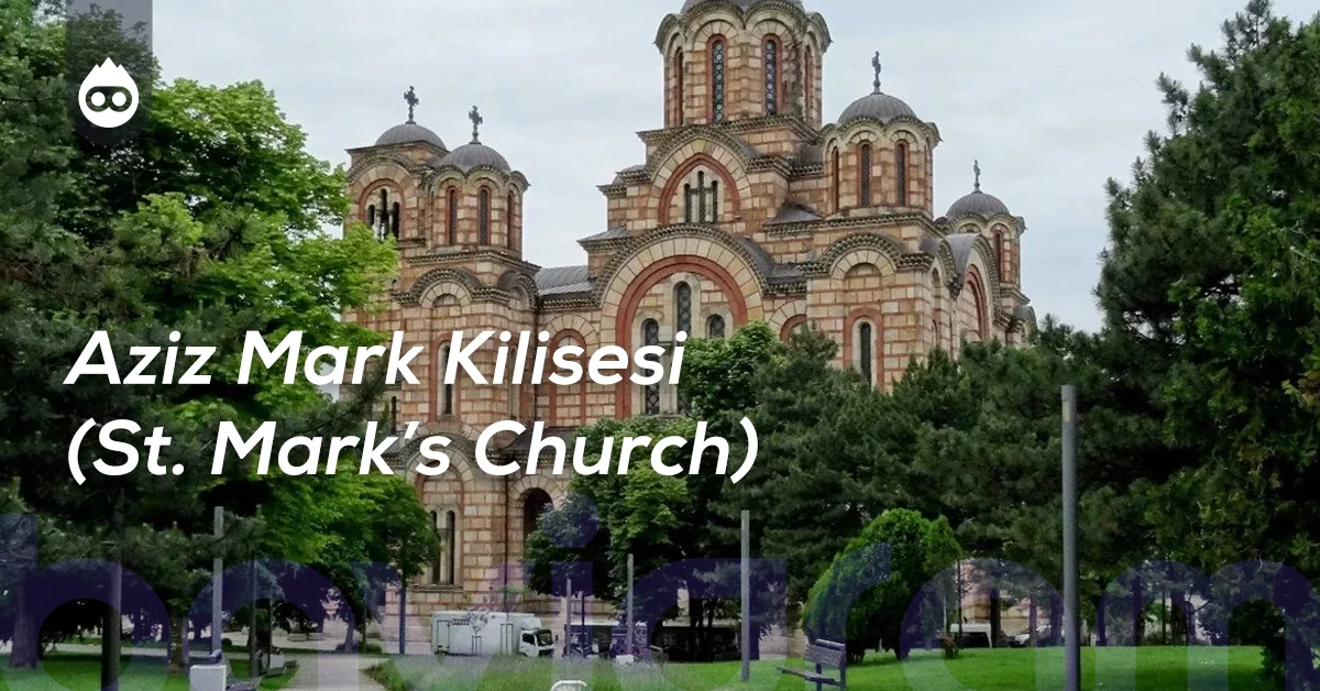 Belgrad Gezilecek Yerler Aziz Mark Kilisesi (St. Mark’s Church)