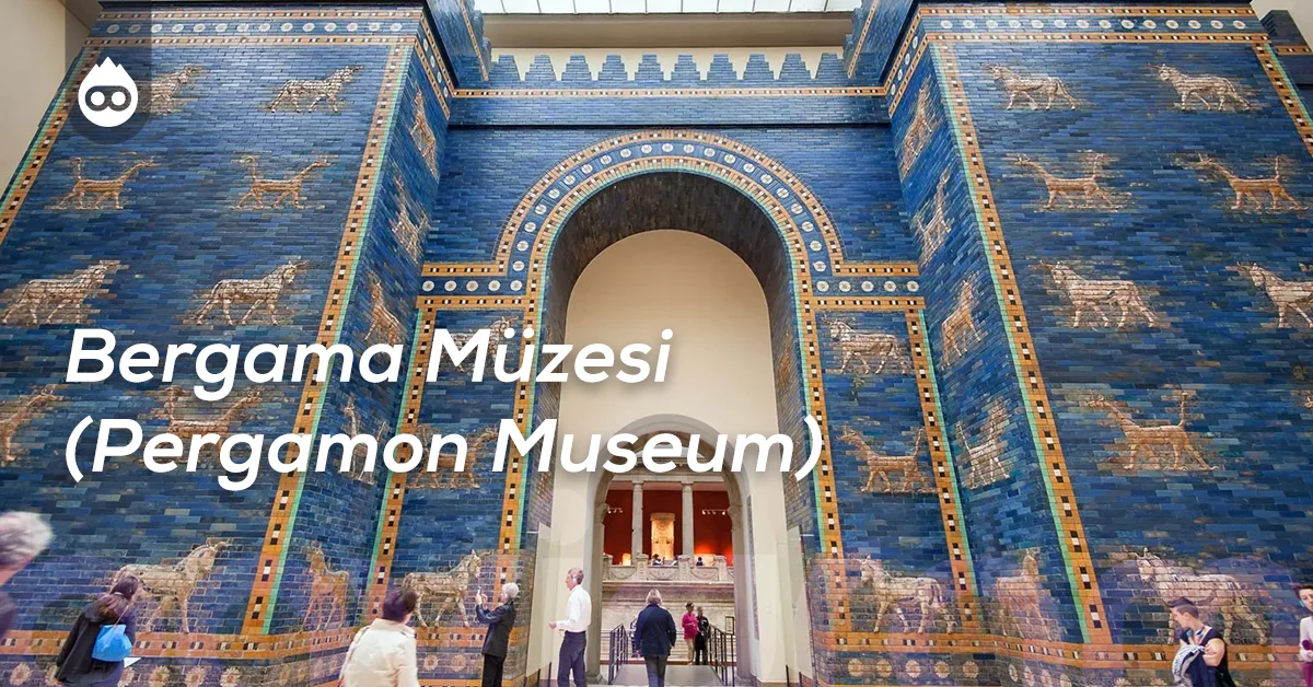 Berlin Gezilecek Yerler Bergama Müzesi (Pergamon Museum)