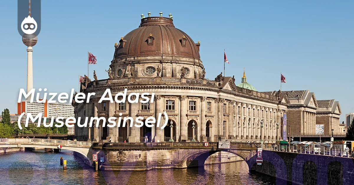 Berlin Gezilecek Yerler Müzeler Adası (Museumsinsel)